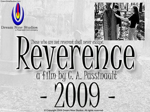 The all-new Reverence short film - A new script, new characters, new story, and new cast. To be filmed and released in 2009!