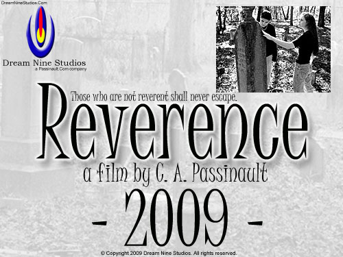 The all-new Reverence short film - A new script, new characters, new story, and new cast. To be filmed and released in 2009!