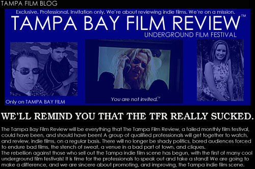 The Tampa Bay Film Review. You are not invited. An underground film festival by Tampa Bay Film.
