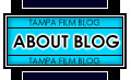 About the Tampa Film Blog, a part of the Tampa Bay Film online network. History, participation, terms of use, disclaimer, and more.